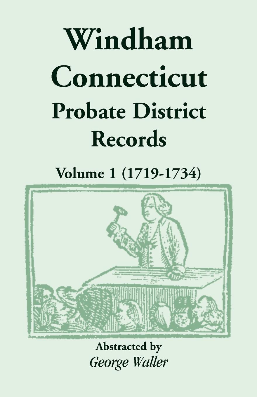 Windham (Connecticut) Probate District Records, Volume 1 (1719-1734) - Waller, George