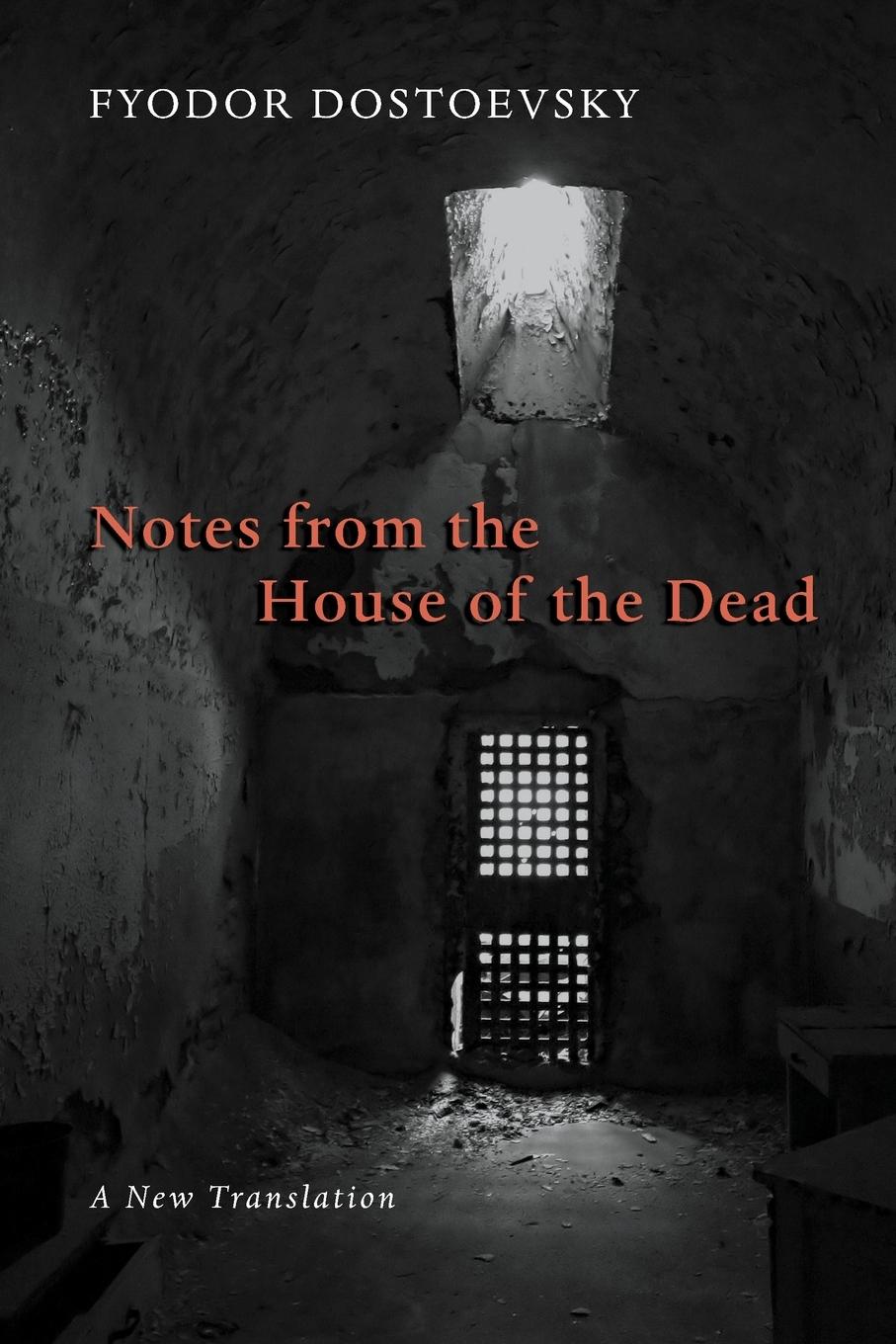 Notes from the House of the Dead - Dostoevsky, Fyodor