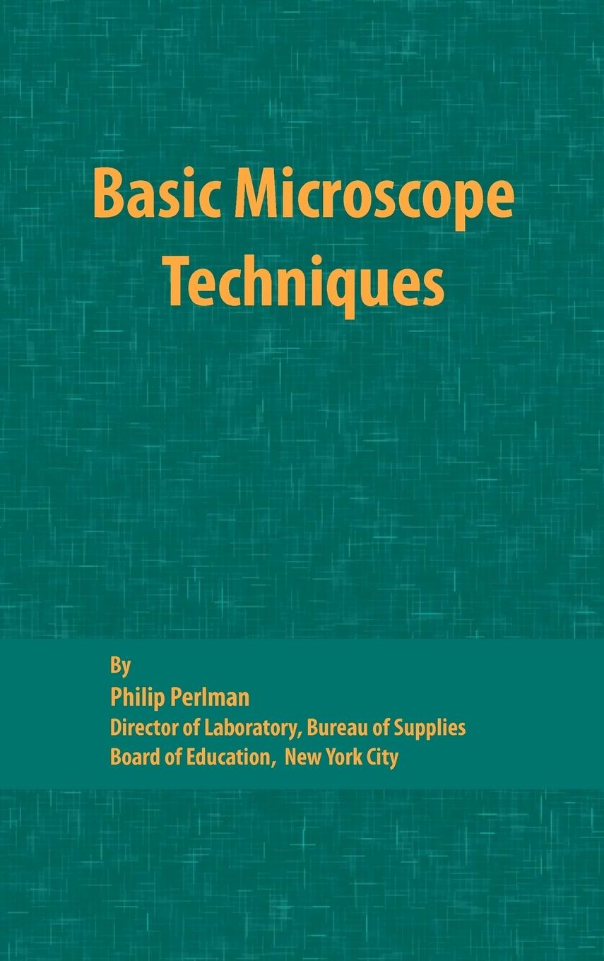 Basic Microscope Techniques - Perlman, Philip