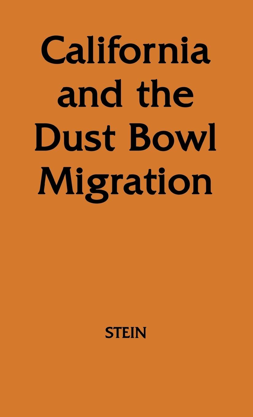 California and the Dust Bowl Migration - Stein, Walter J.|Unknown