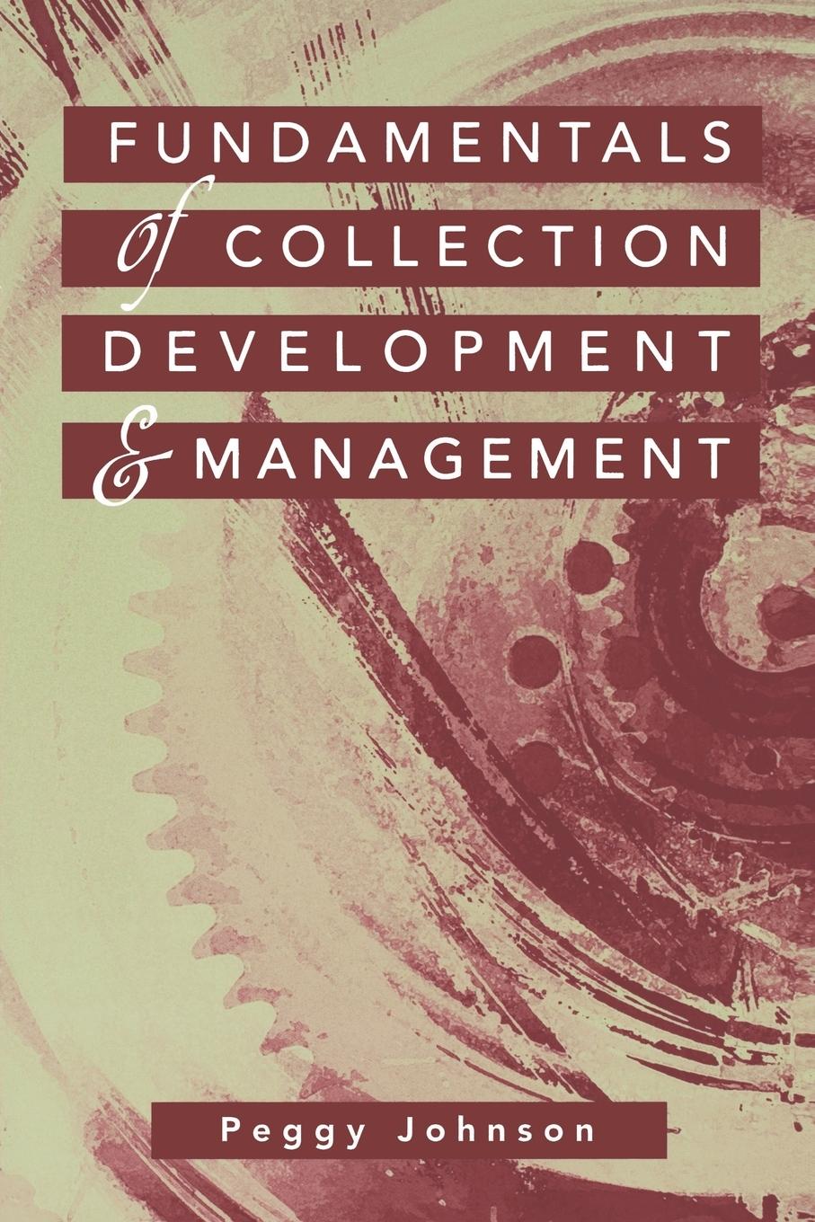 Fundamentals of Collection Development and Management - Johnson, Peggy