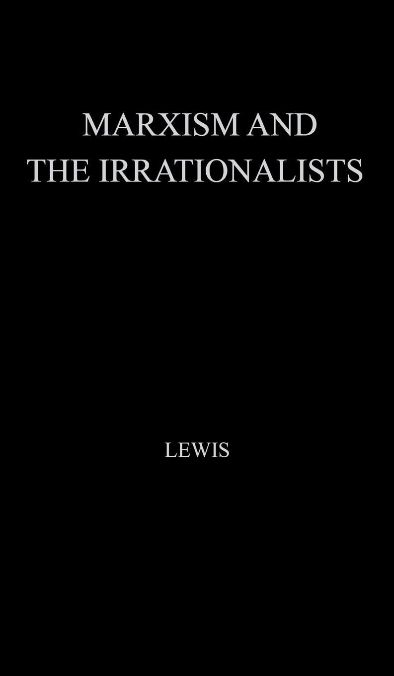 Marxism and the Irrationalists. - Lewis, John|Unknown