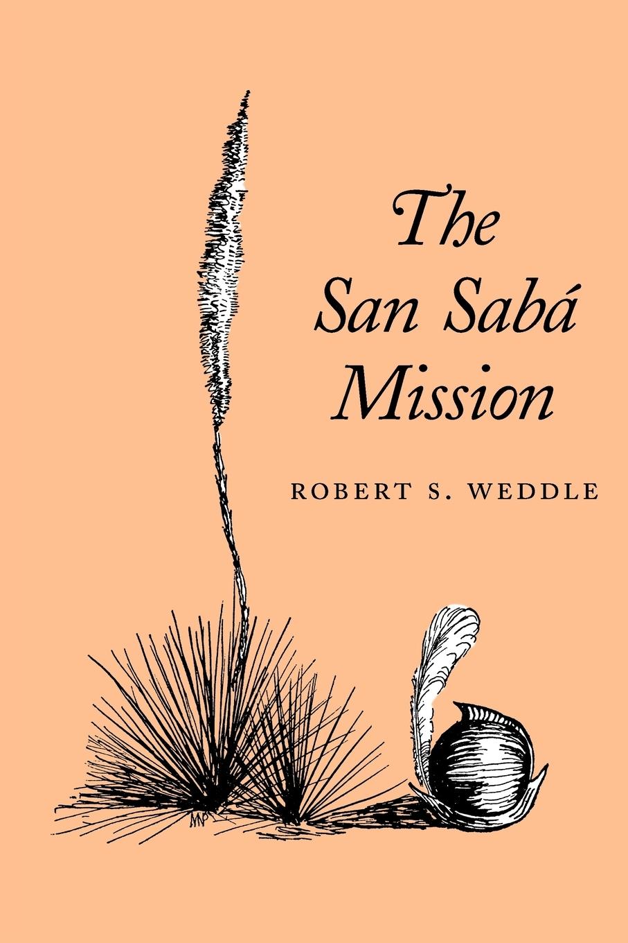 The San Saba Mission - Weddle, Robert S