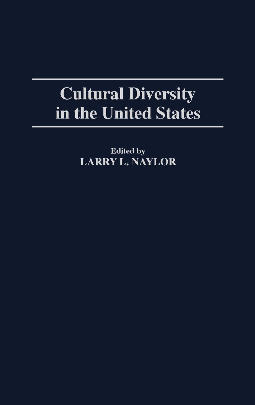 Cultural Diversity in the United States - Naylor, Larry