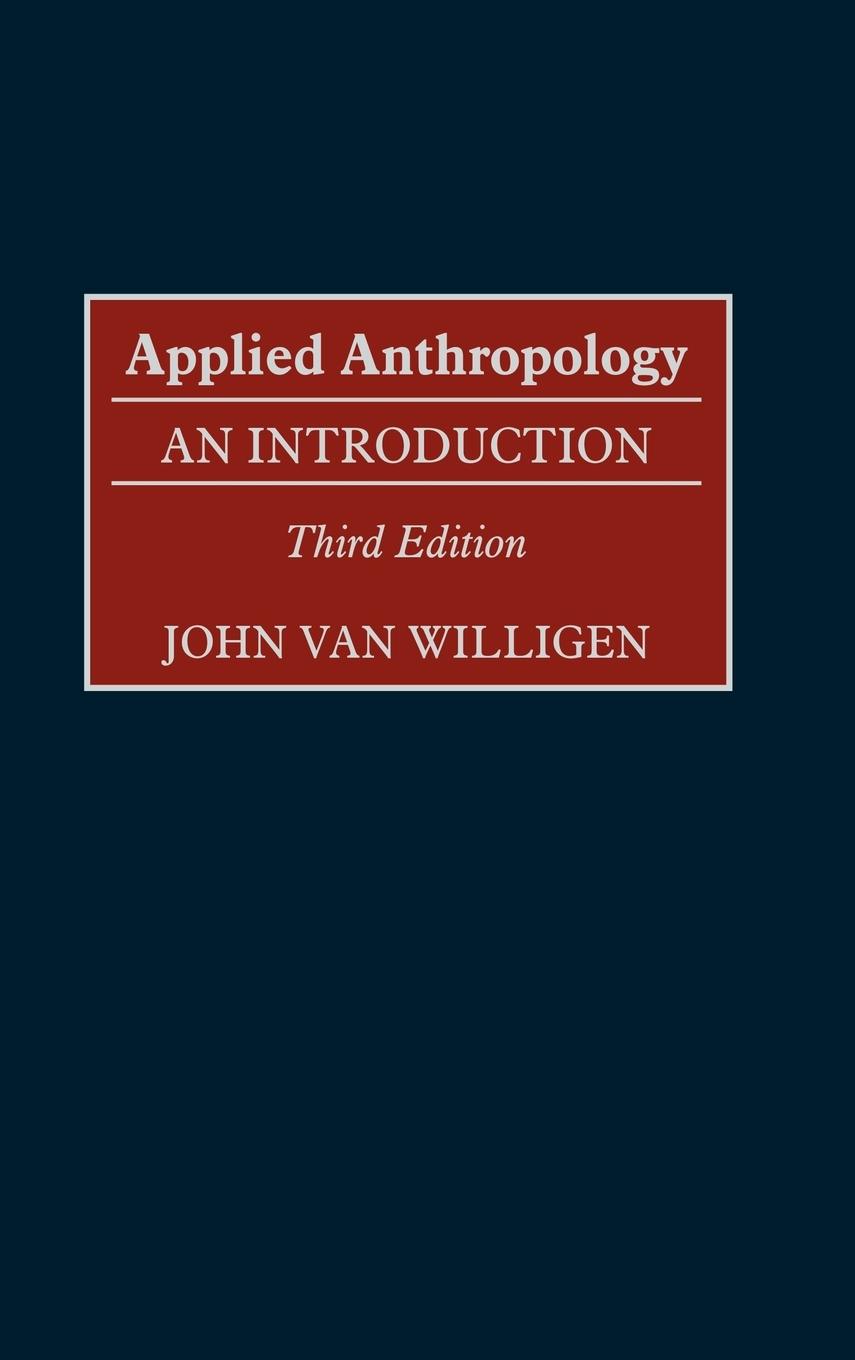 Applied Anthropology - Willigen, John Van