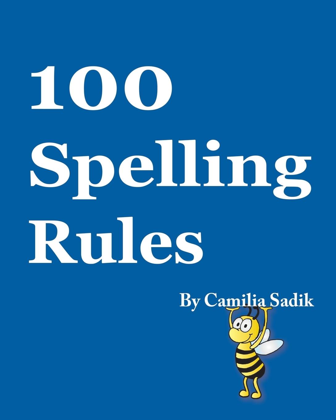 100 Spelling Rules - Sadik, Camilia