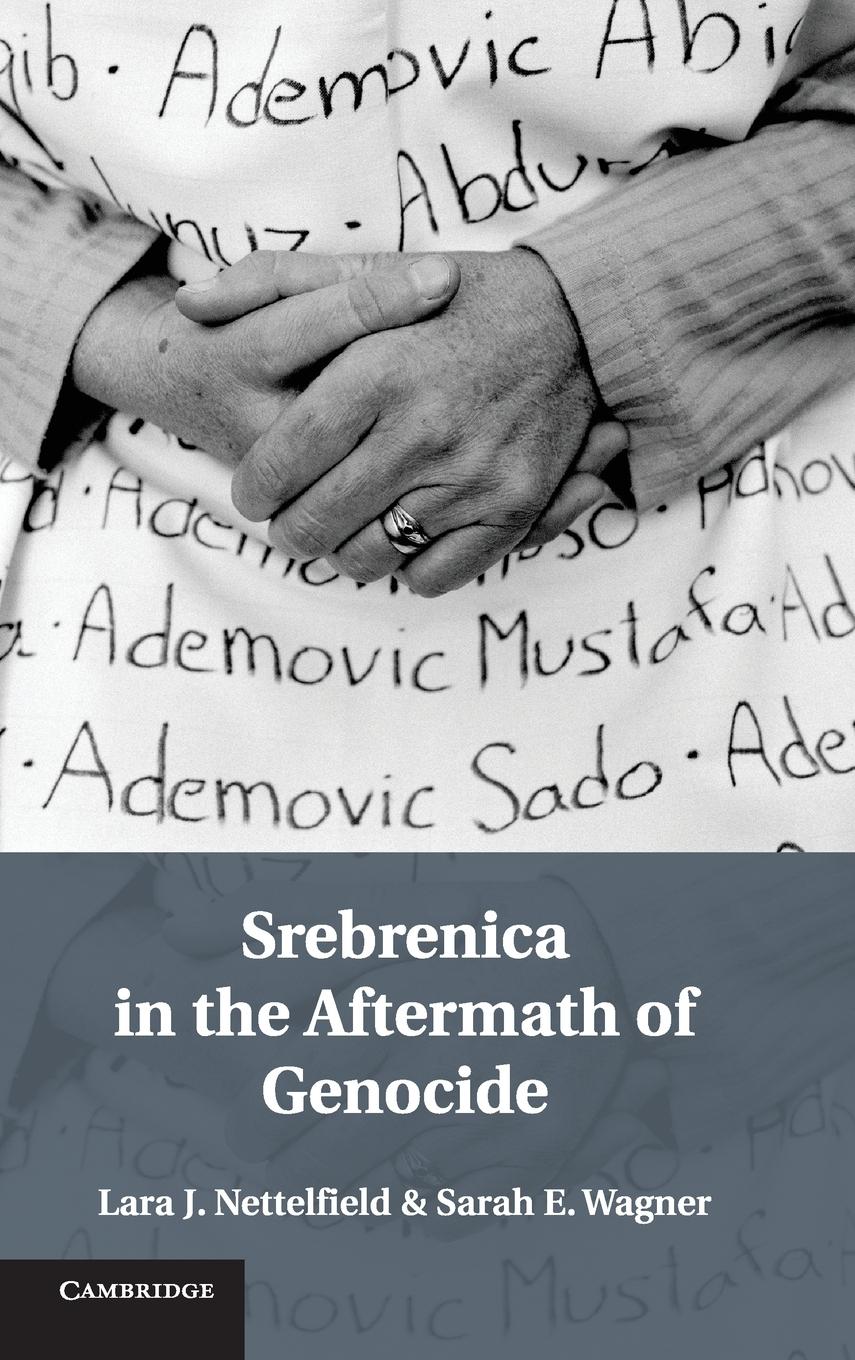 Srebrenica in the Aftermath of Genocide - Nettelfield, Lara J.|Wagner, Sarah E.
