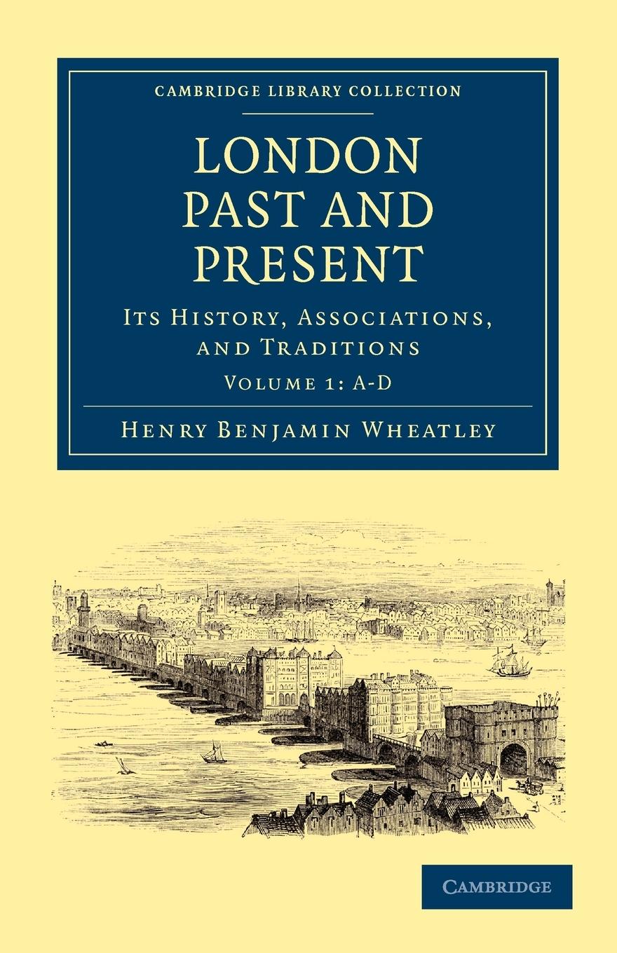 London Past and Present - Volume 1 - Wheatley, Henry Benjamin|Cunningham, Peter