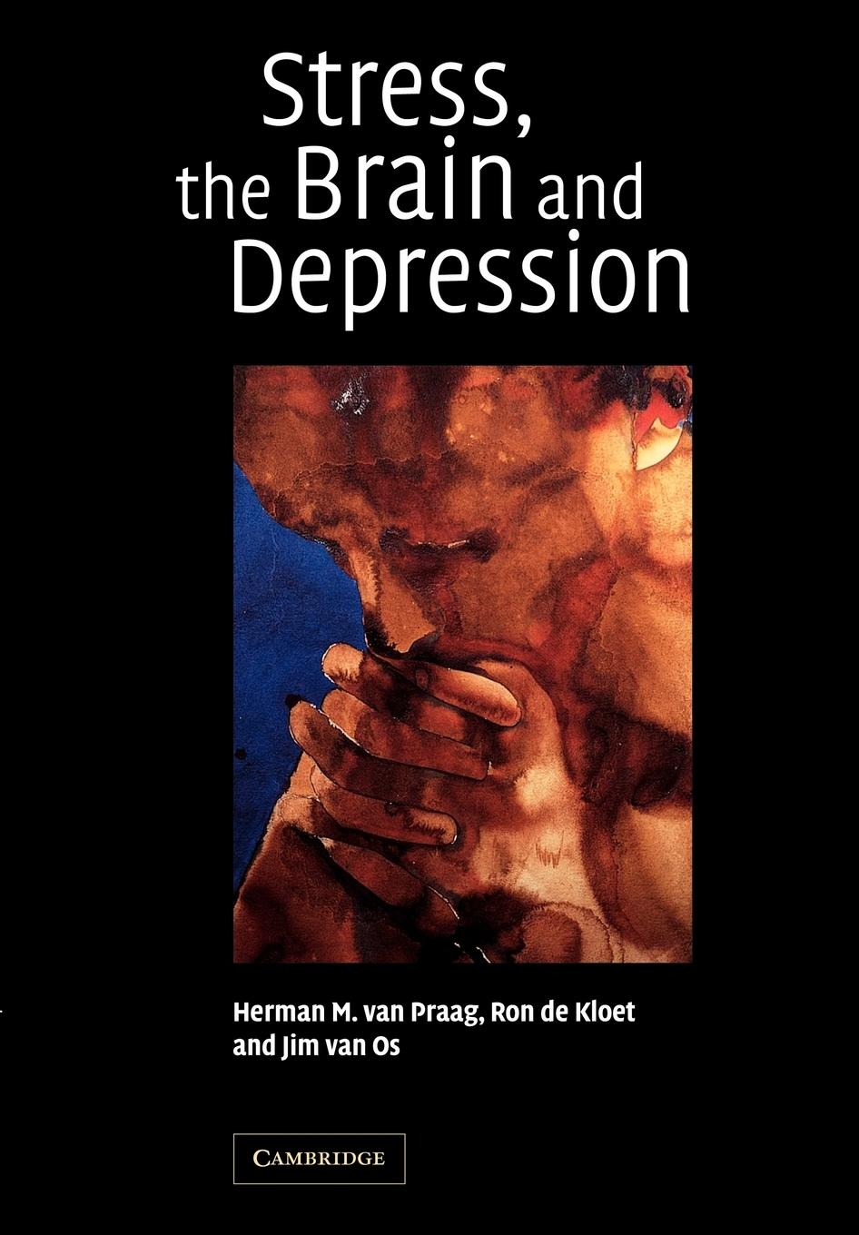 Stress, the Brain and Depression - Praag, H. M. van|Kloet, E. R. De|Os, J. Van