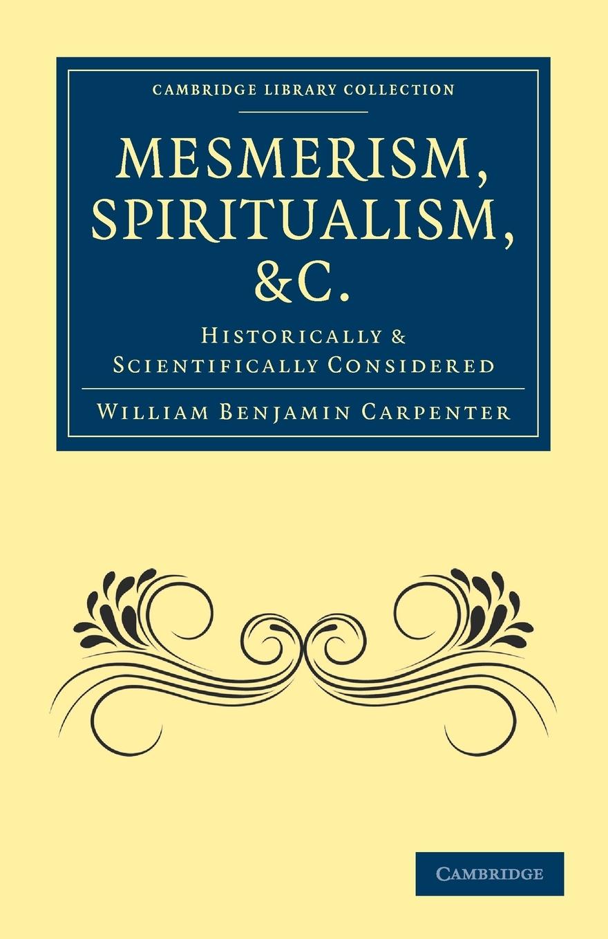 Mesmerism, Spiritualism, Etc. - Carpenter, William Benjamin