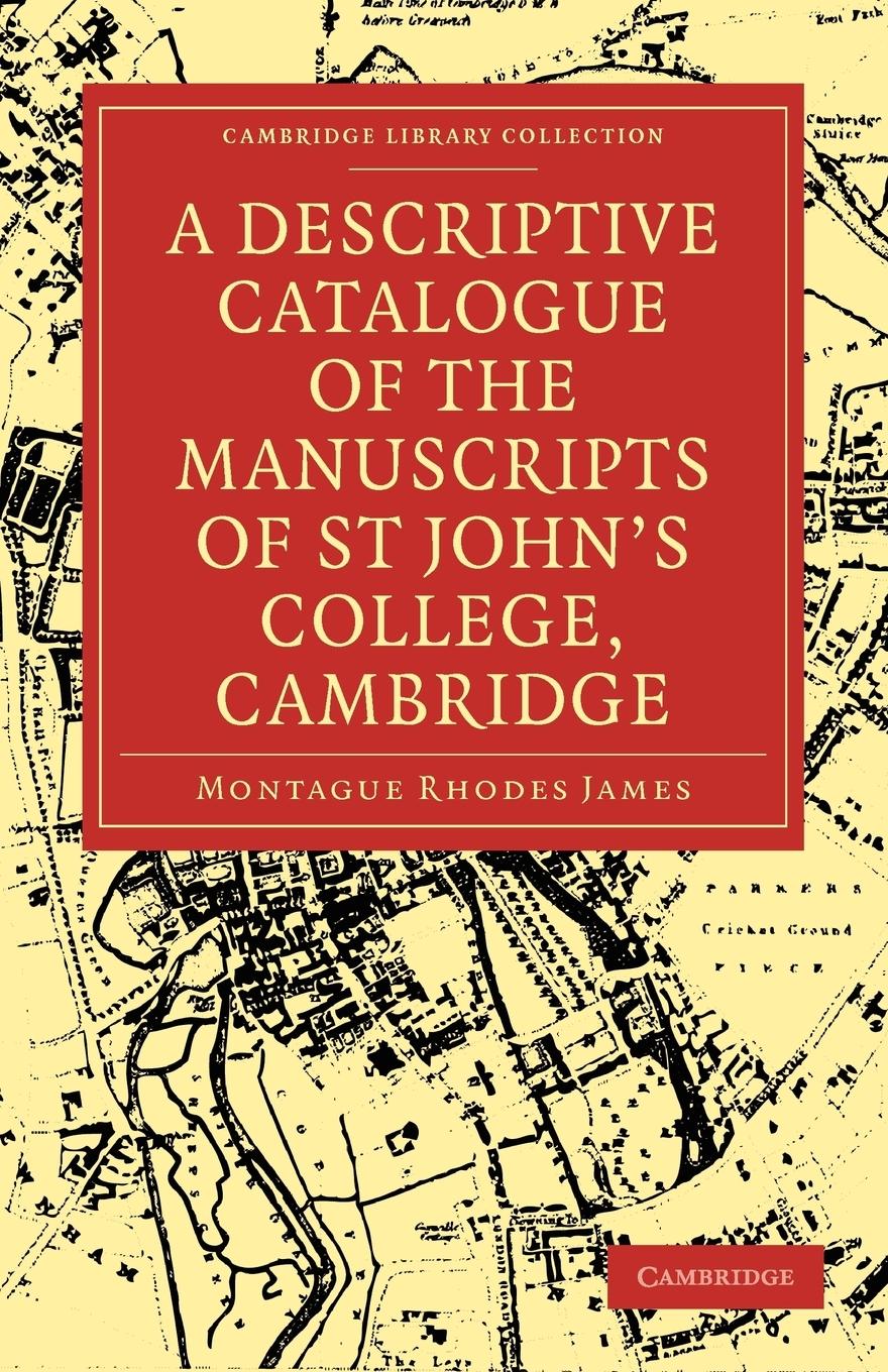 A Descriptive Catalogue of the Manuscripts in the Library of St John\\ s College, Cambridg - James, Montague Rhodes|Montague Rhodes, James
