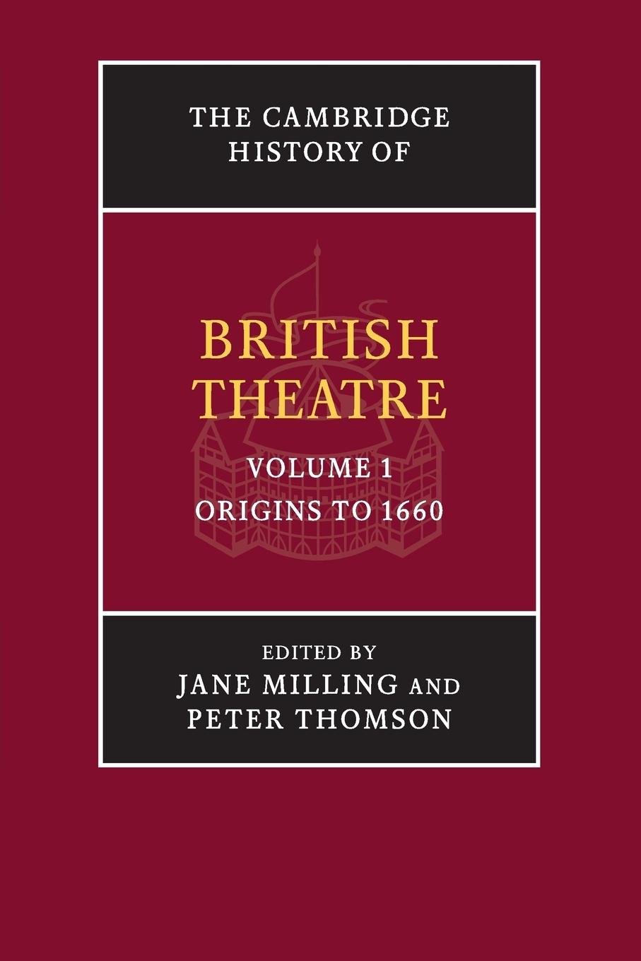 The Cambridge History of British Theatre - Milling, Jane