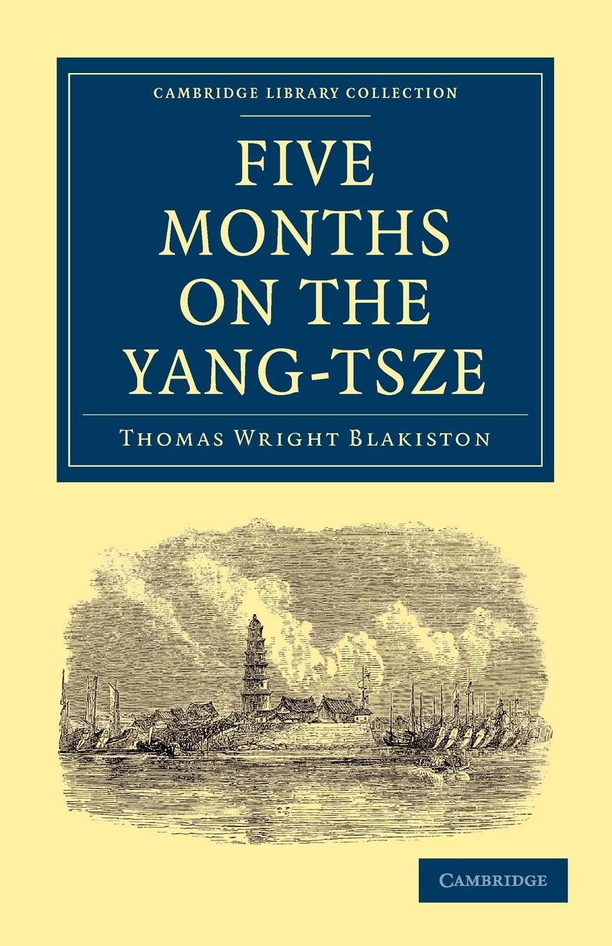 Five Months on the Yang-Tsze - Blakiston, Thomas Wright|Thomas Wright, Blakiston