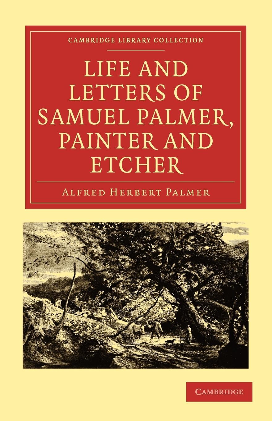 Life and Letters of Samuel Palmer, Painter and Etcher - Palmer, Alfred Herbert