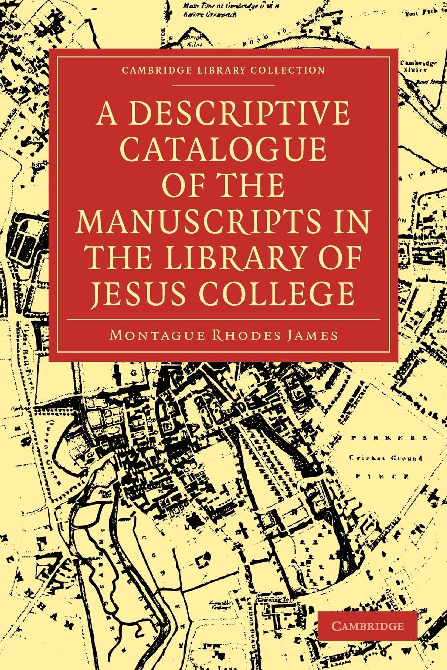 A Descriptive Catalogue of the Manuscripts in the Library of Jesus College - James, Montague Rhodes|Montague Rhodes, James