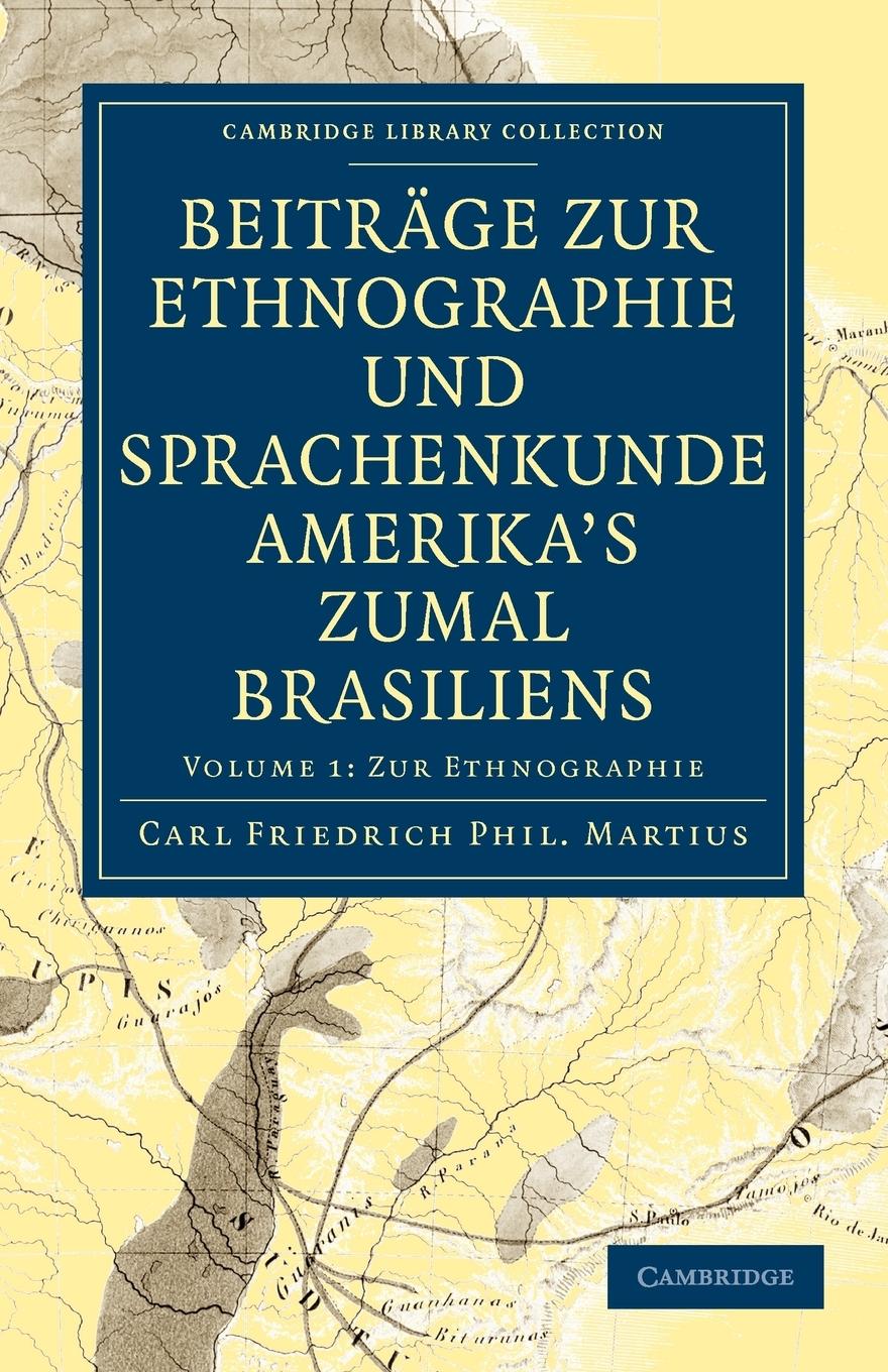 Beitrage Zur Ethnographie Und Sprachenkunde Amerika\\ s Zumal Brasilien - Martius, Carl Friedrich Phil|Carl Friedrich Phillip Von, Martius