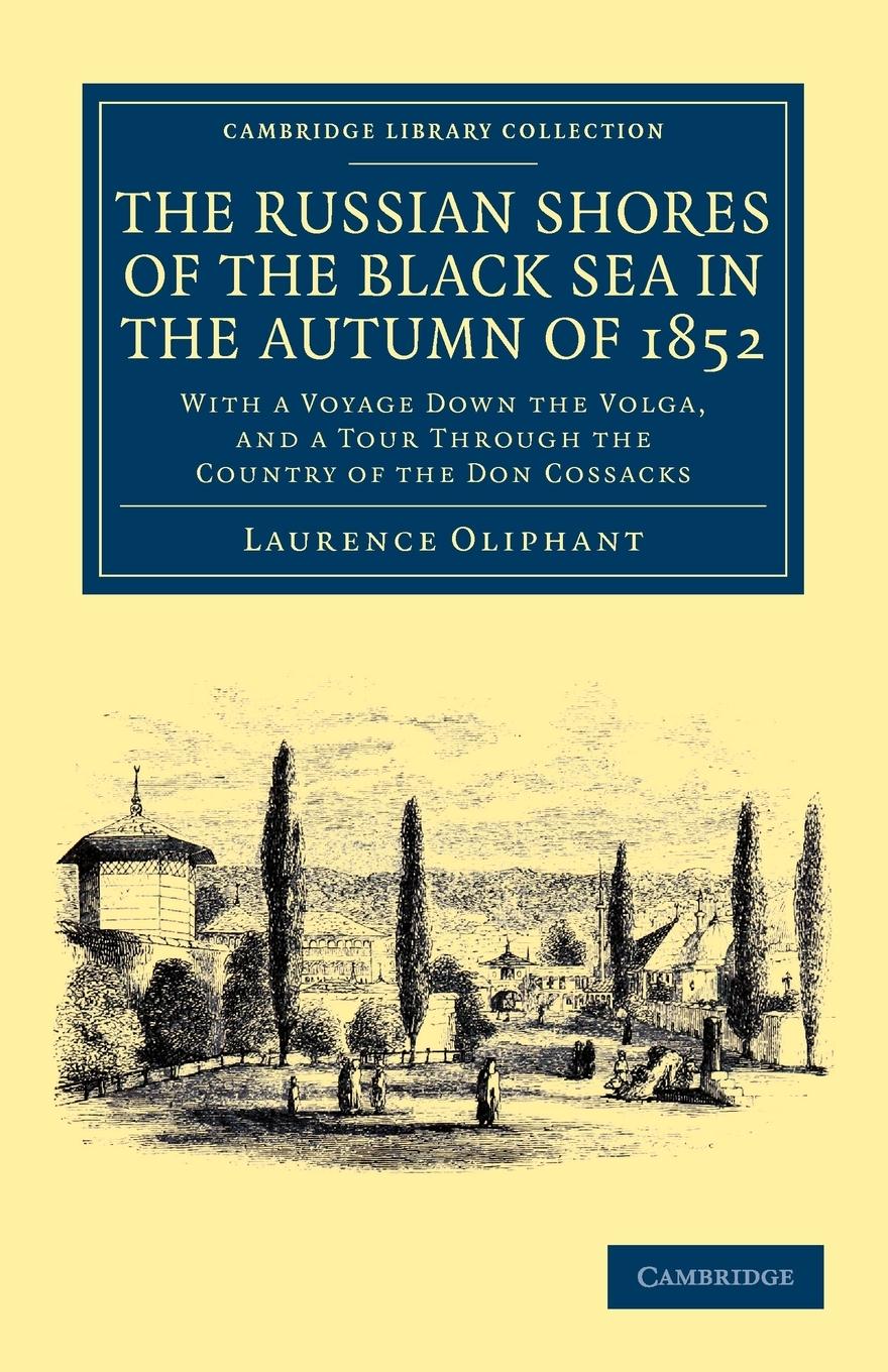 The Russian Shores of the Black Sea in the Autumn of 1852 - Oliphant, Laurence