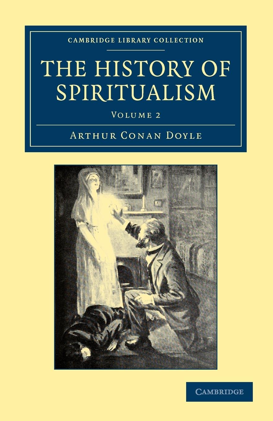 The History of Spiritualism - Doyle, Arthur Conan