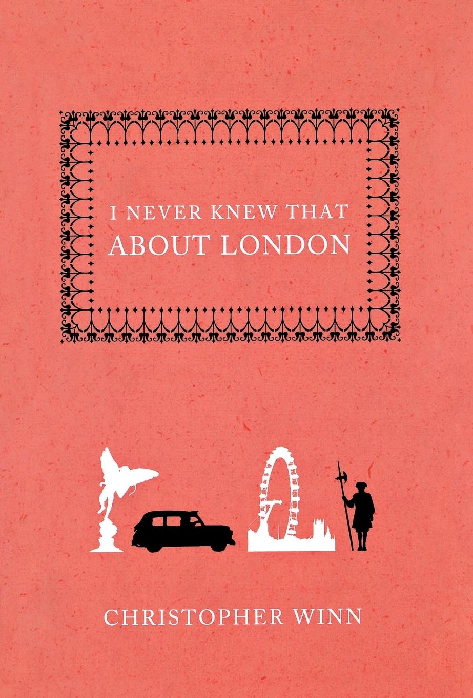 I NEVER KNEW THAT ABOUT LONDON - Winn, Christopher