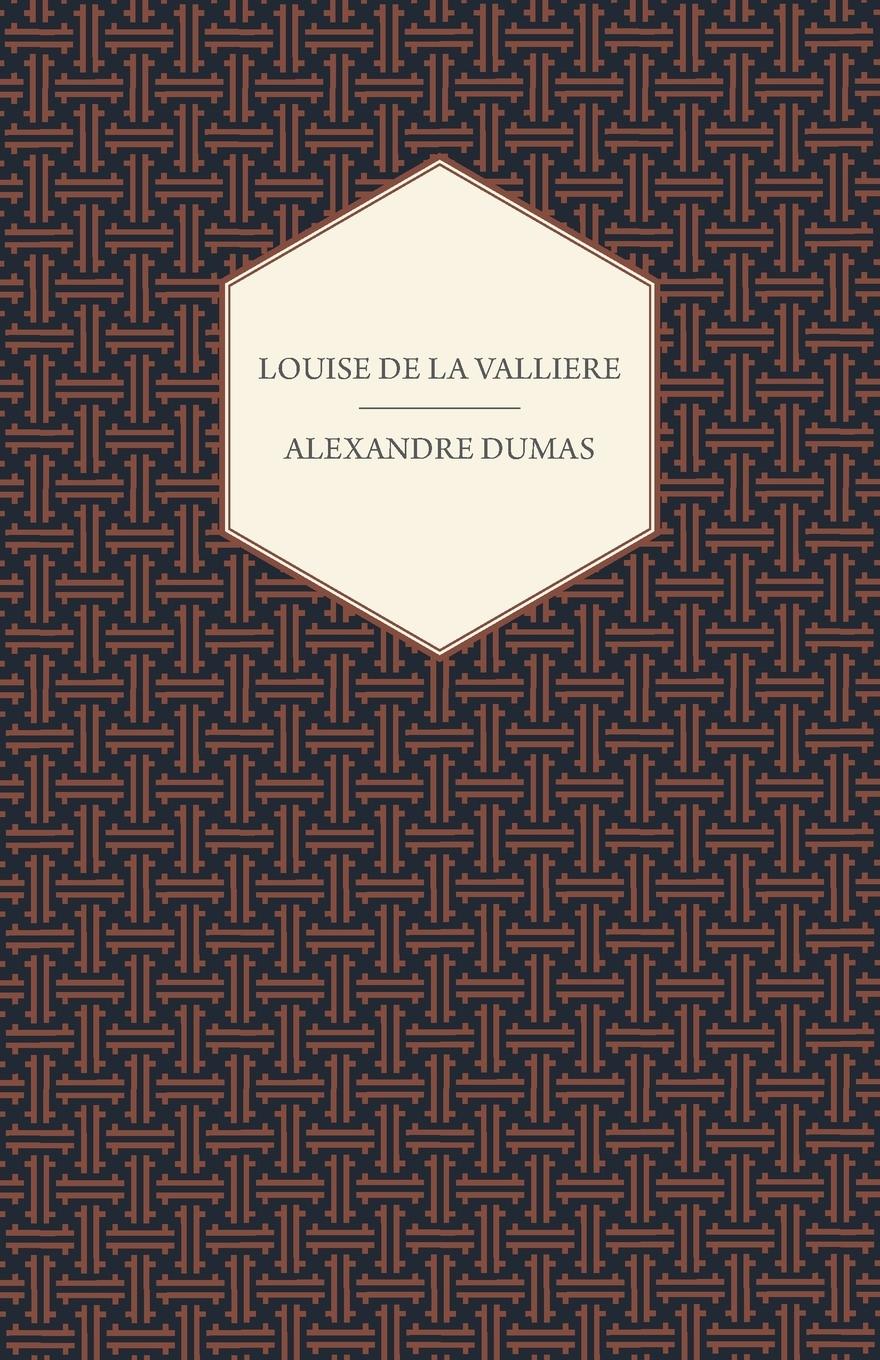 Louise de La Valliere - Alexandre Dumas, Dumas|Alexandre Dumas|Dumas, Alexandre