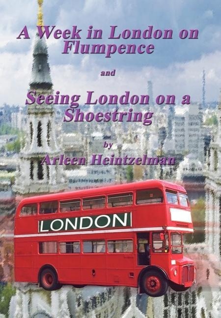 A Week in London on Flumpence-Seeing London on a Shoestring - Heintzelman, Arleen