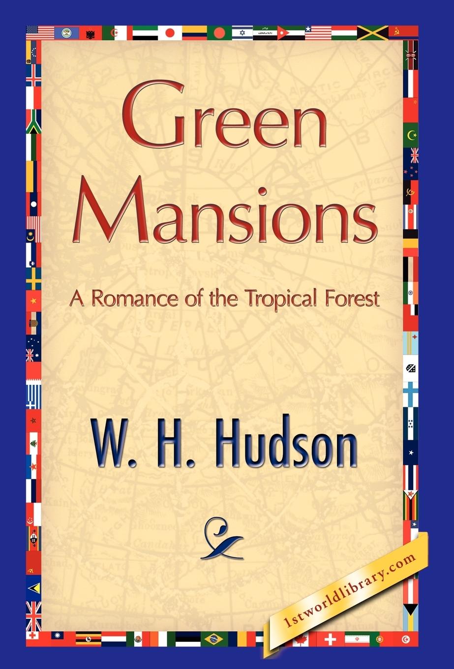 Green Mansions - W. H. Hudson, H. Hudson|W. H. Hudson