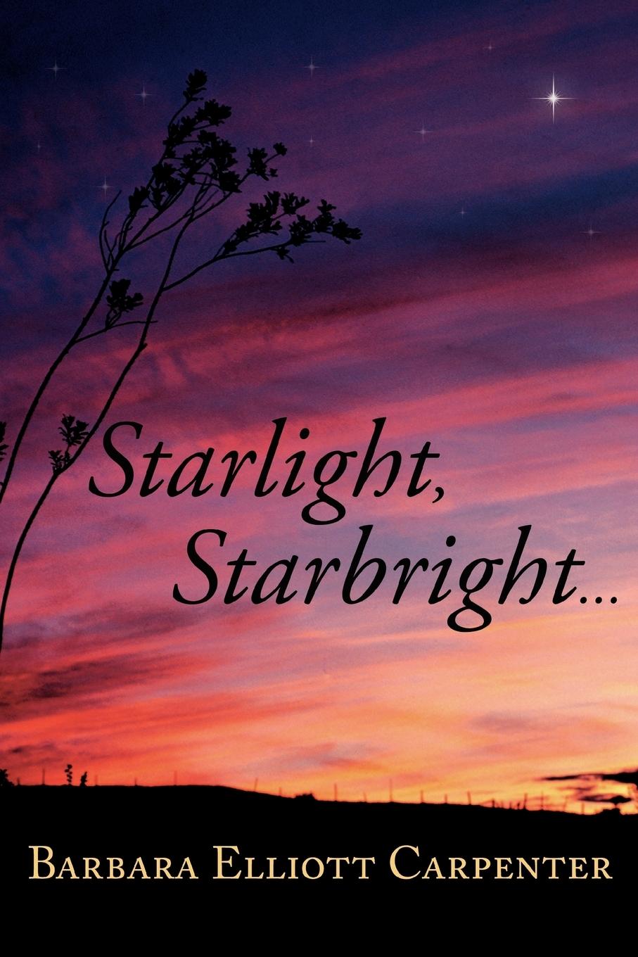 Starlight, Starbright. . . - Carpenter, Barbara Elliott