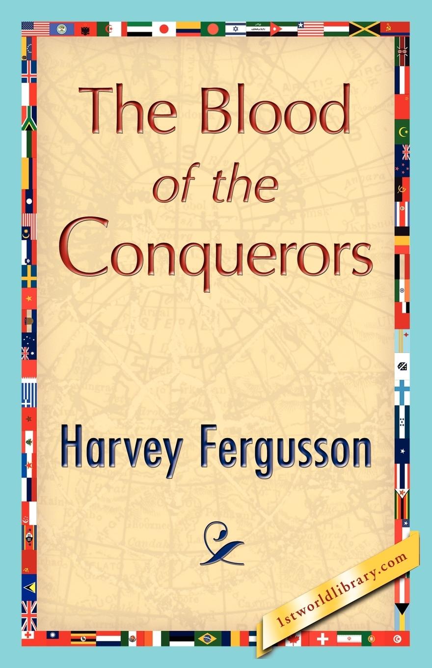 The Blood of the Conquerors - Harvey Fergusson, Fergusson|Harvey Fergusson