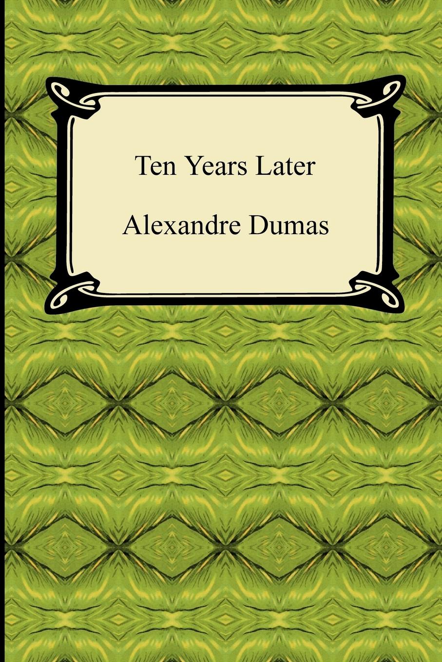 Ten Years Later - Dumas, Alexandre