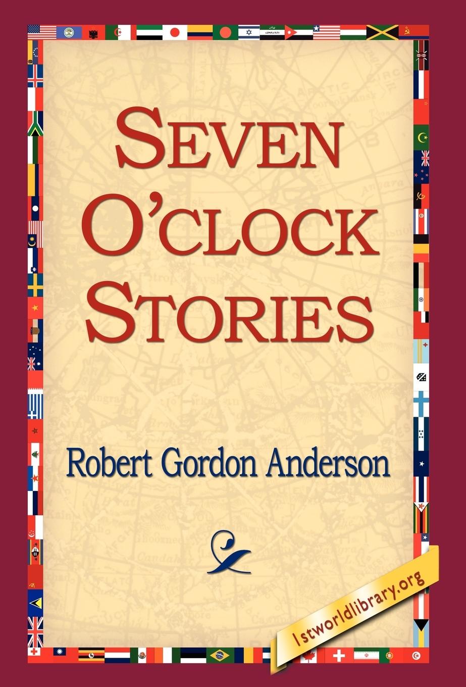 Seven O\\ Clock Storie - Anderson, Robert Gordon
