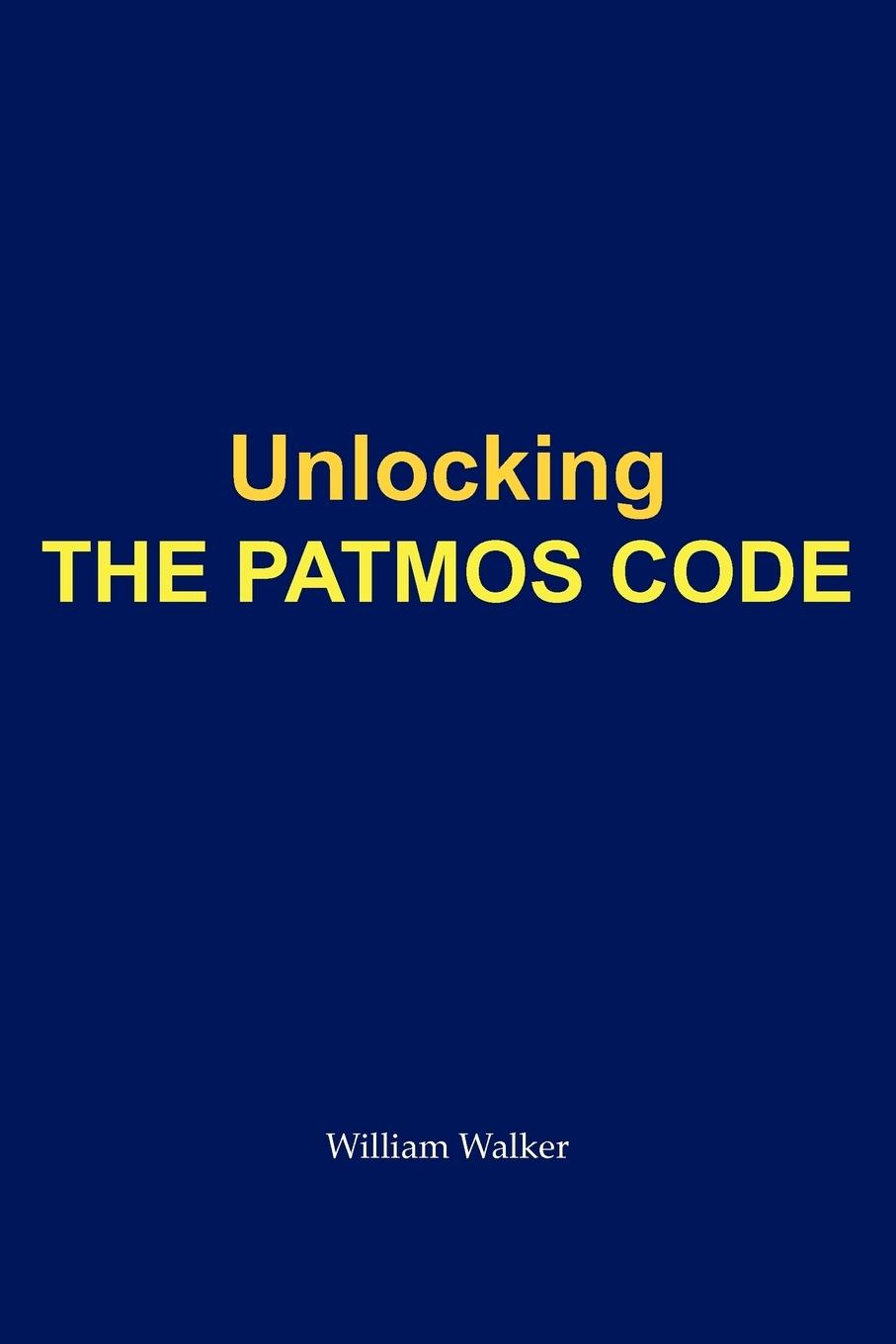 Unlocking the Patmos Code - William Walker, Walker|William Walker