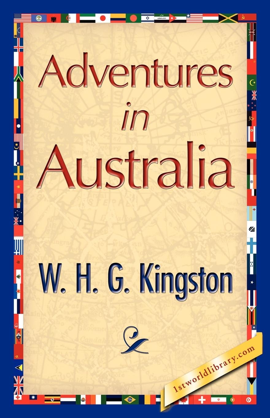 Adventures in Australia - W. H. G. Kingston, H. G. Kingston|W. H. G. Kingston