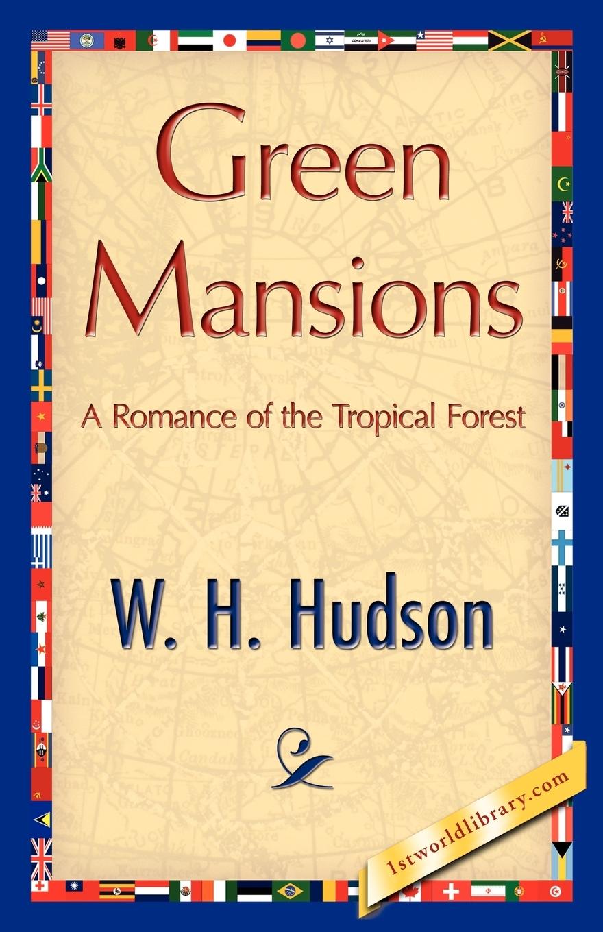 Green Mansions - W. H. Hudson|W. H. Hudson, H. Hudson