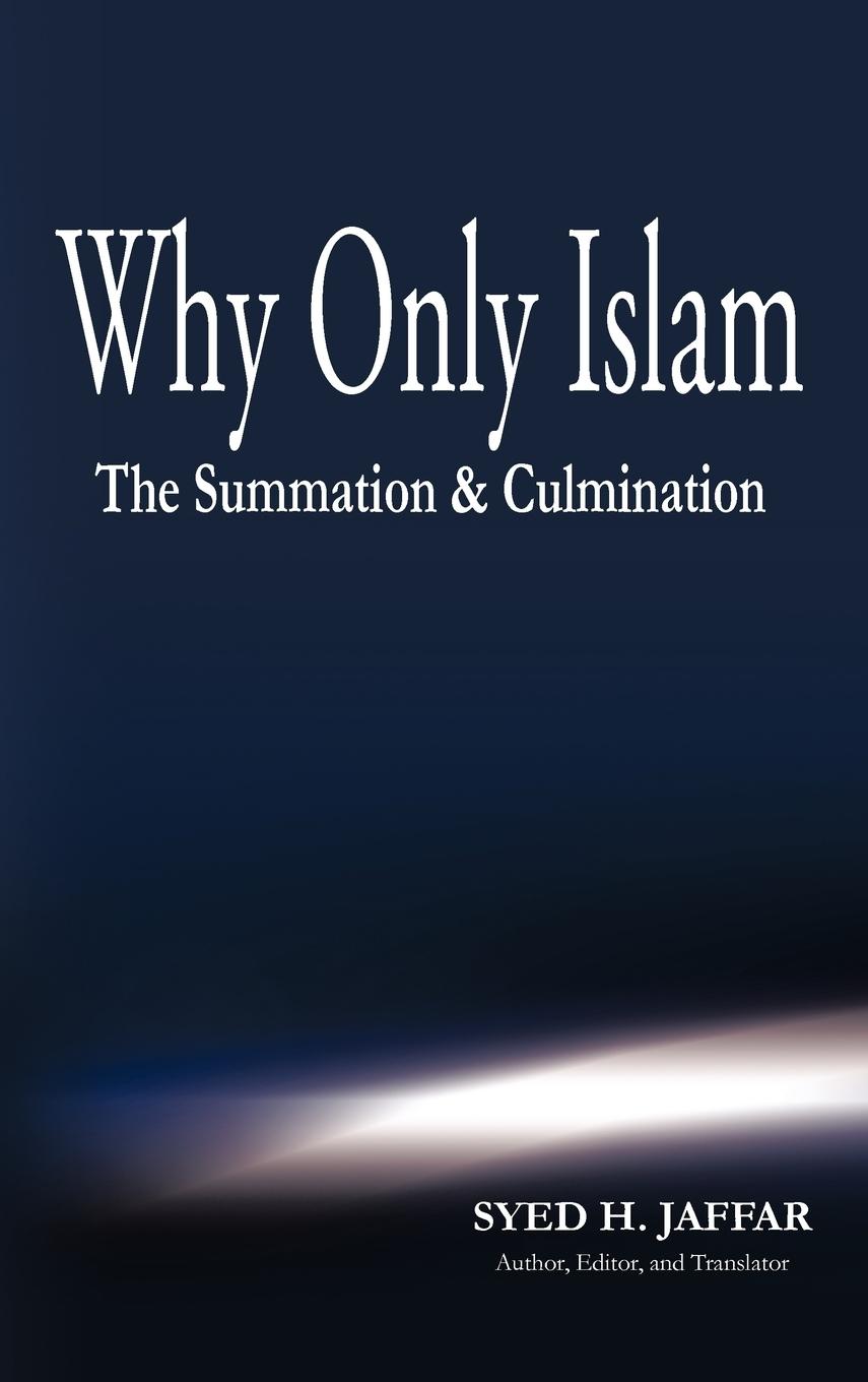 Why Only Islam - Jaffar, Syed H.