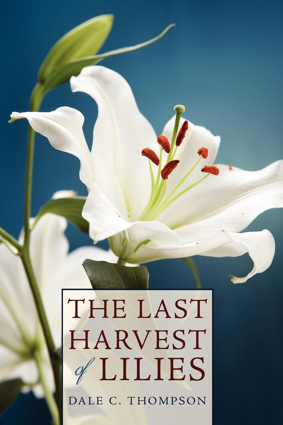 Last Harvest of Lilies - Thompson, Dale C.