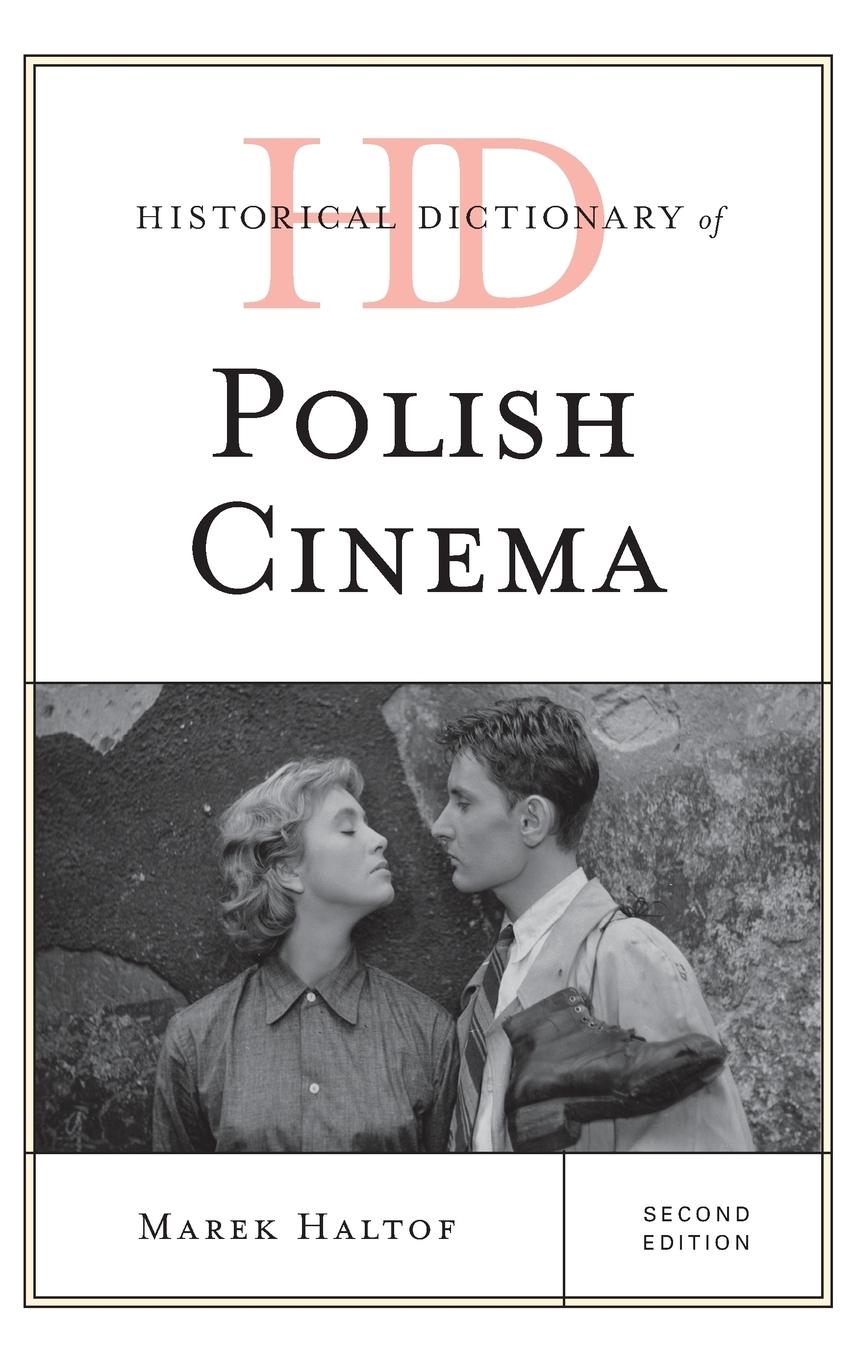 Historical Dictionary of Polish Cinema, Second Edition - Haltof, Marek