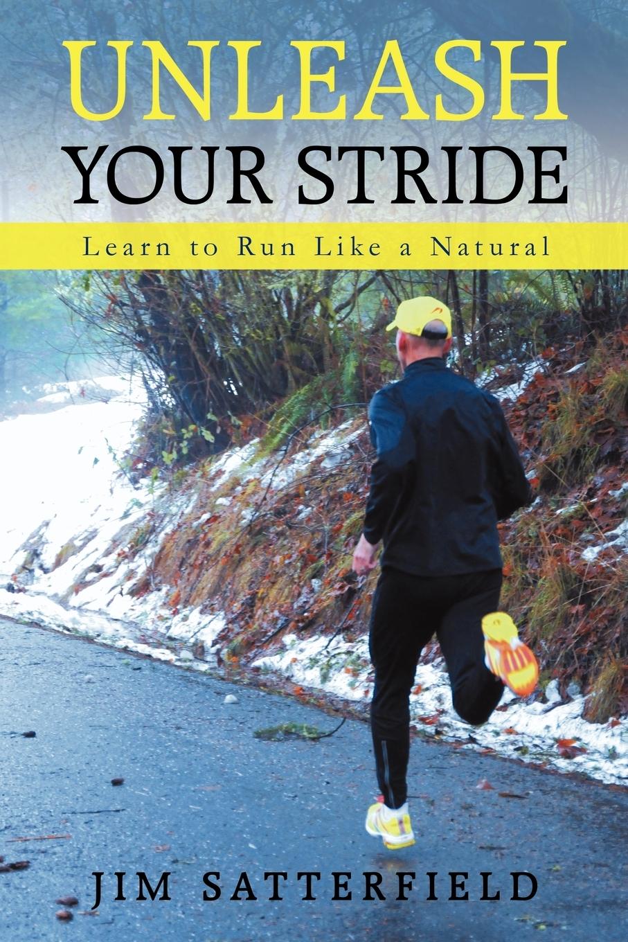 Unleash Your Stride - Jim Satterfield, Satterfield|Jim Satterfield