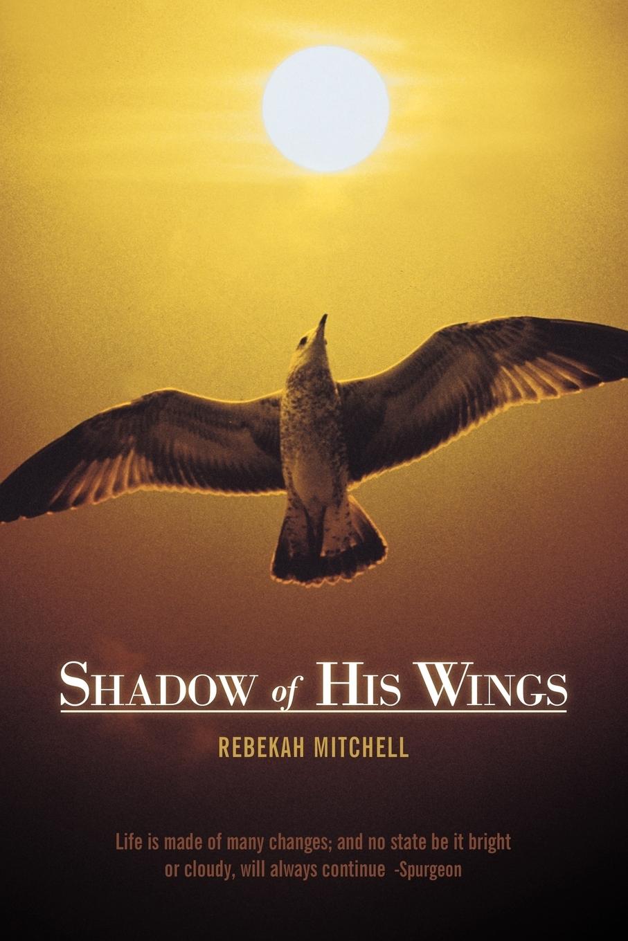 Shadow of His Wings - Mitchell, Rebekah