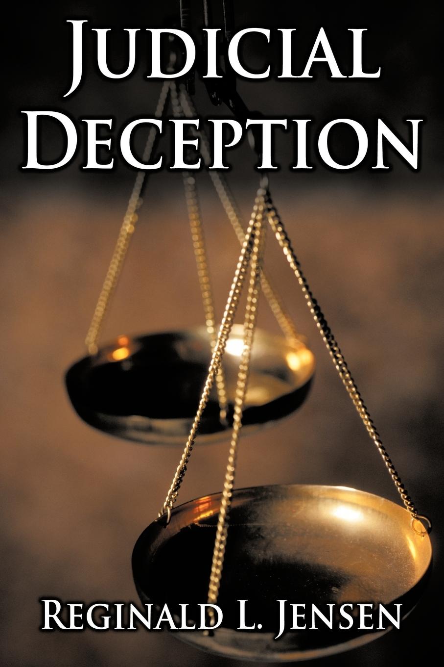 Judicial Deception - Jensen, Reginald L.