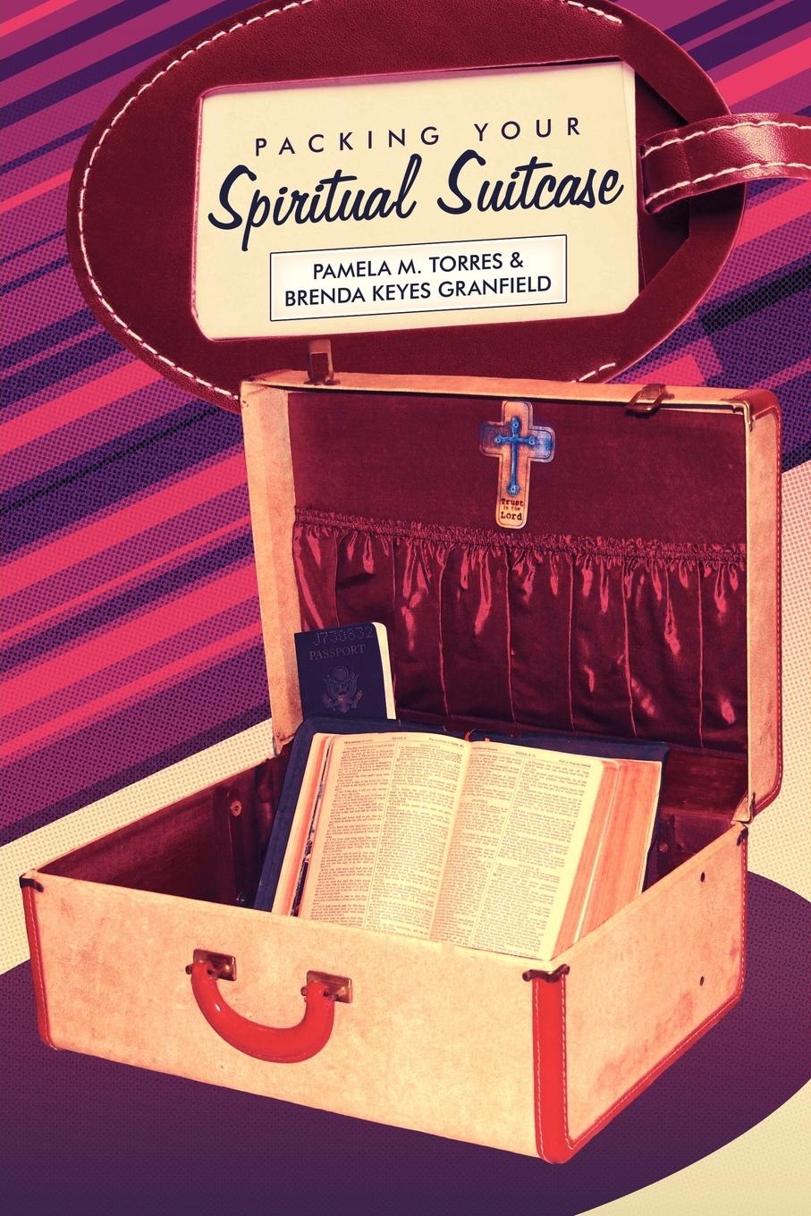 Packing Your Spiritual Suitcase - Torres, Pamela|Granfield, Brenda Keyes