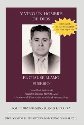 Y Vino Un Hombre de Dios El Cual Se Llam Eusebio - Herrera, Juan D.