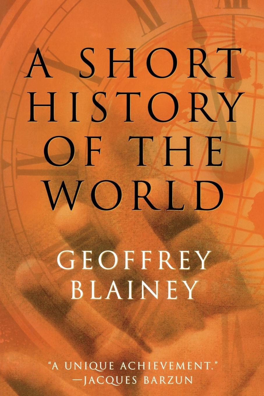 A Short History of the World - Blainey, Geoffrey