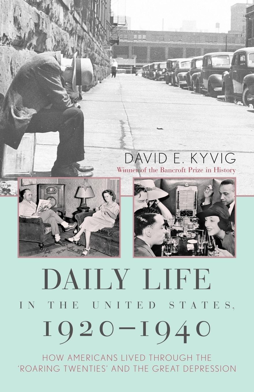 Daily Life in the United States, 1920-1940 - Kyvig, David E.