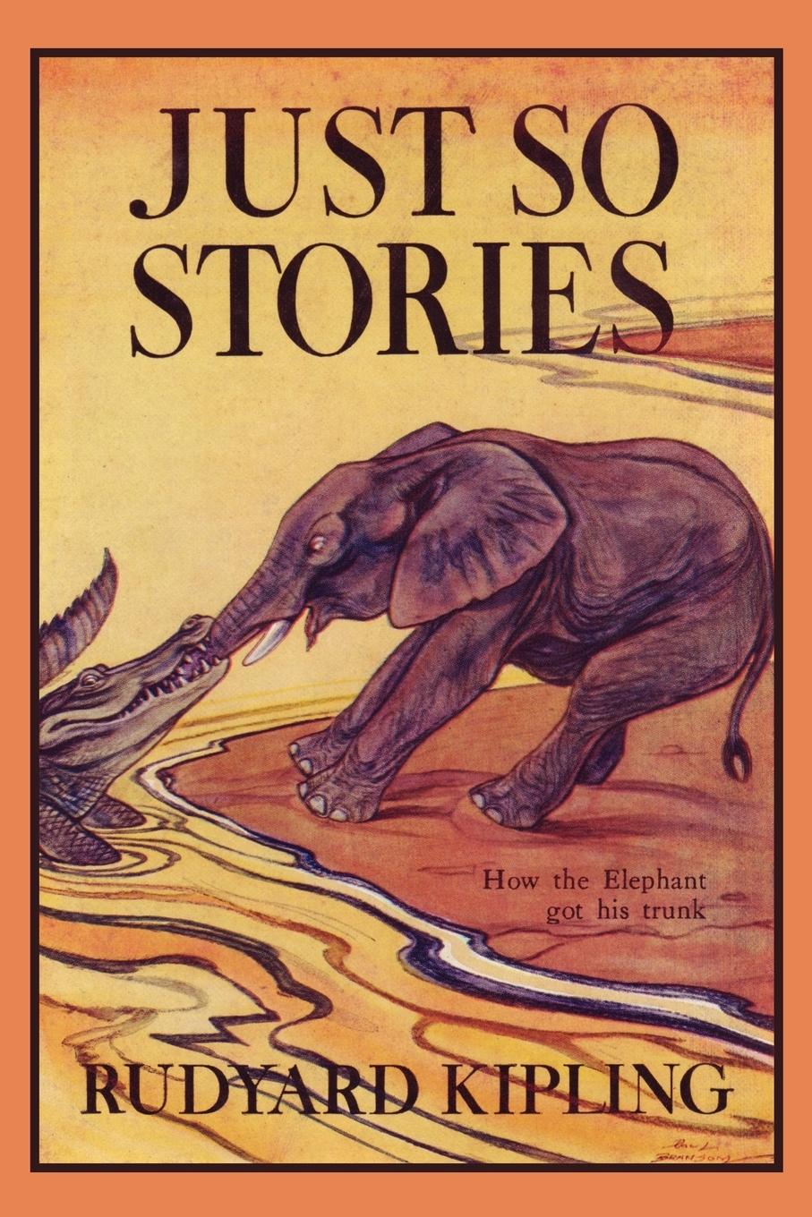 Just So Stories, Illustrated Edition (Yesterday\\ s Classics - Kipling, Rudyard