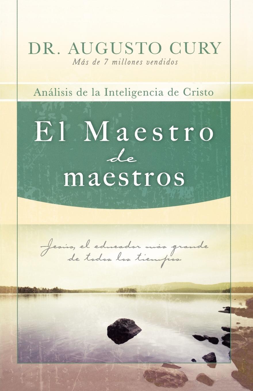 El Maestro de Maestros - Cury, Augusto