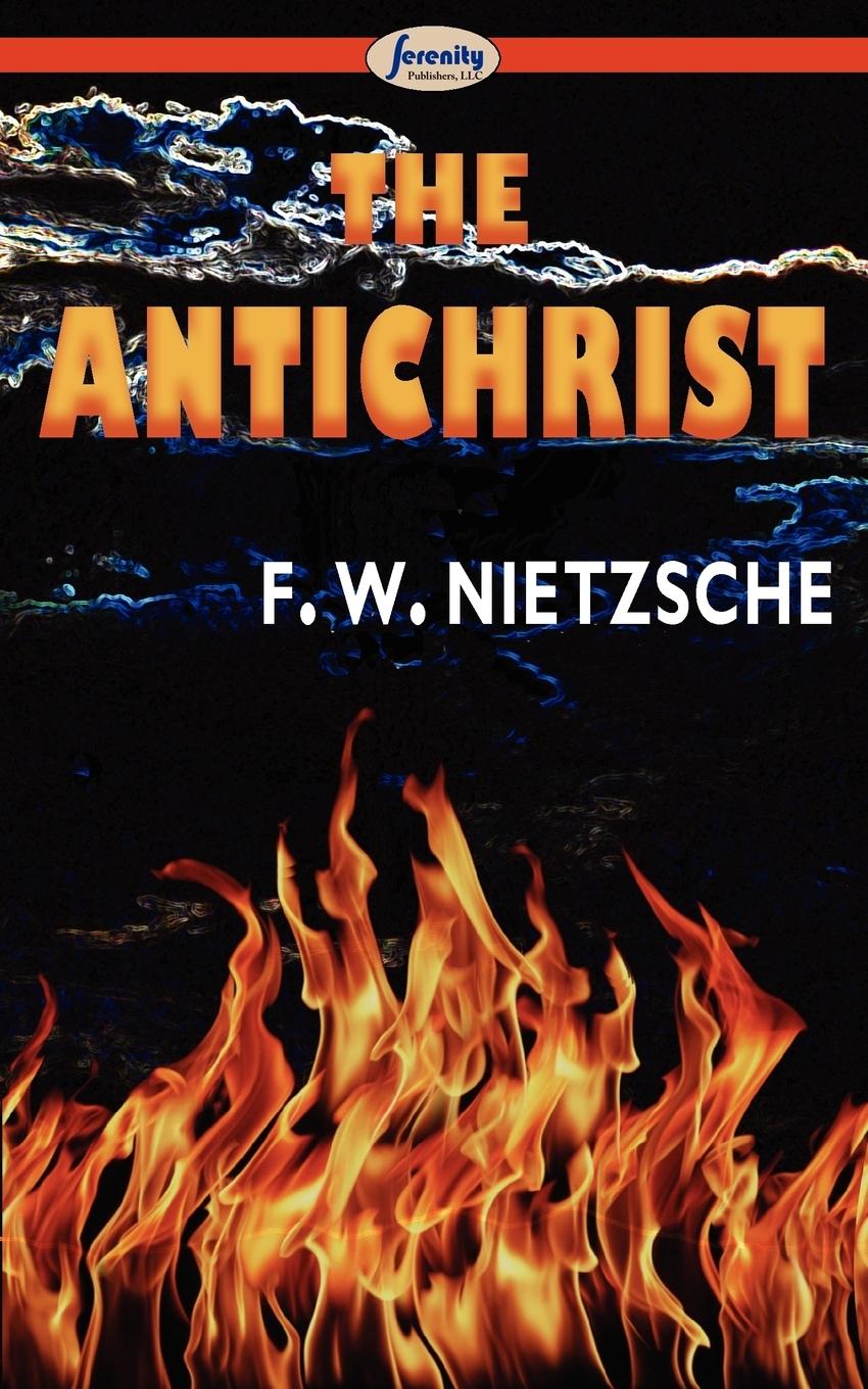 The Antichrist - Nietzsche, Friedrich Wilhelm