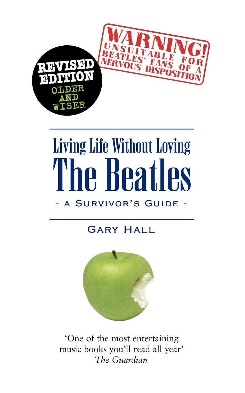 Living Life Without Loving the Beatles - Hall, Gary