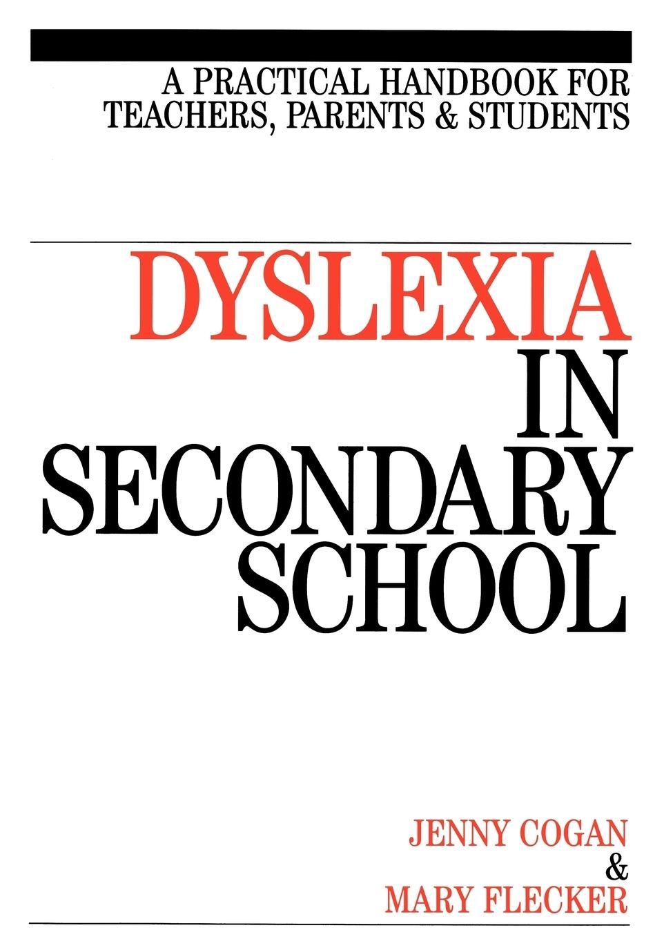 Dyslexia in the Secondary School - Cogan, Jenny|Flecker, Mary|Cogan, John