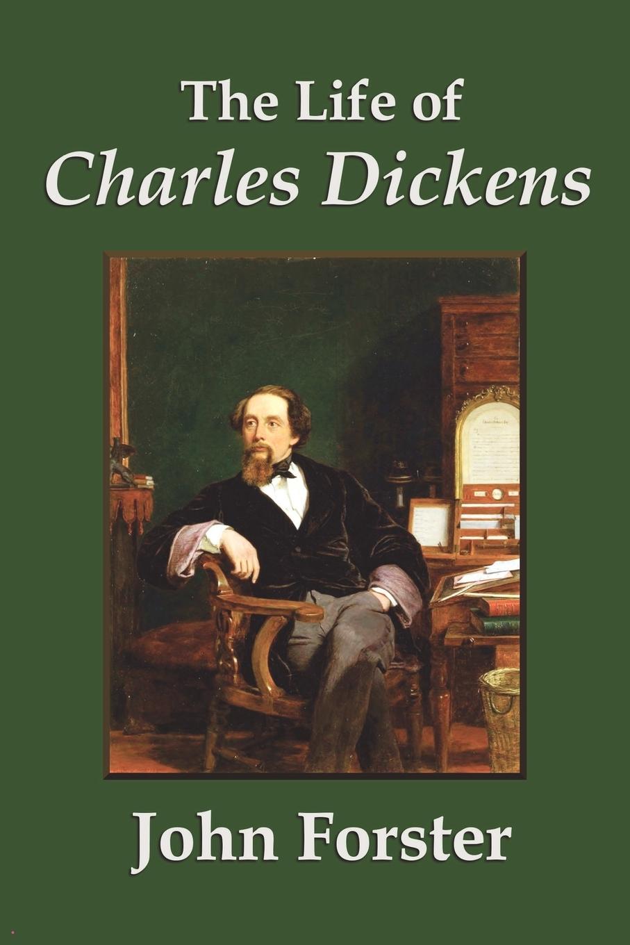 The Life of Charles Dickens - Forster, John