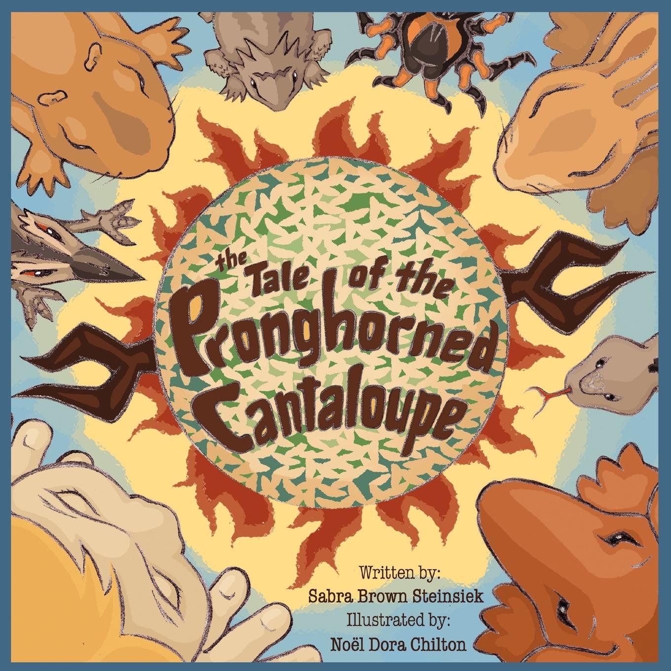 The Tale of the Pronghorned Cantaloupe - Steinsiek, Sabra Brown